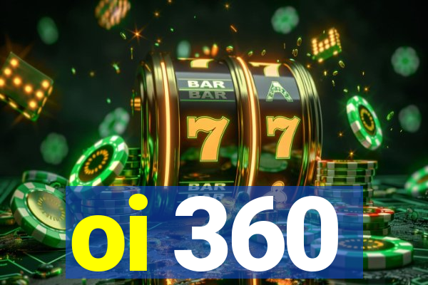 oi 360